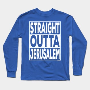 Straight Outta Jerusalem Long Sleeve T-Shirt